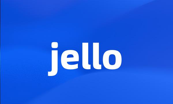 jello