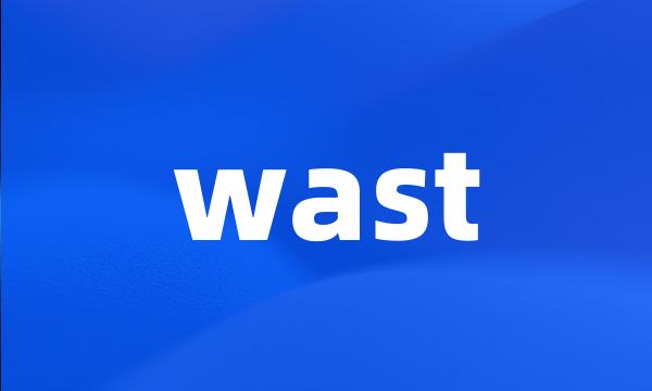 wast