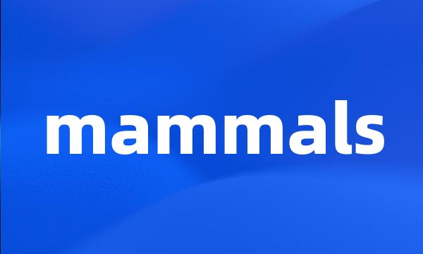 mammals