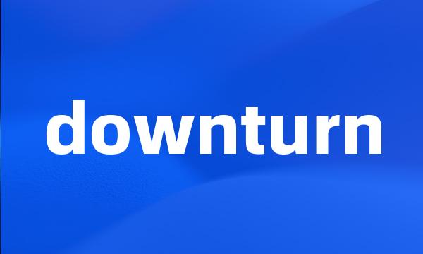 downturn