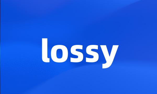 lossy