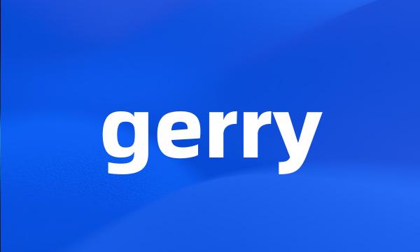 gerry