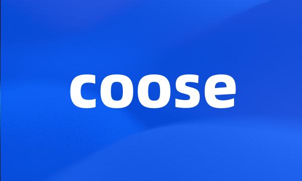 coose