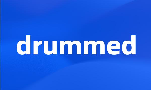 drummed