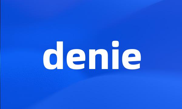 denie