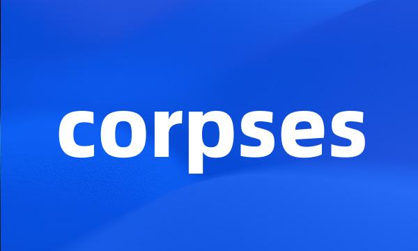 corpses