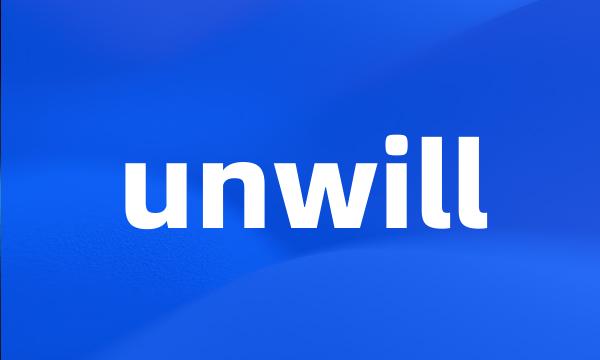 unwill