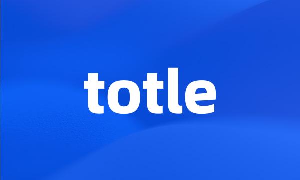 totle