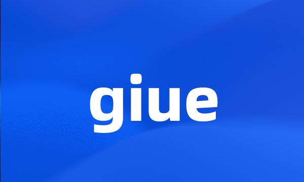 giue