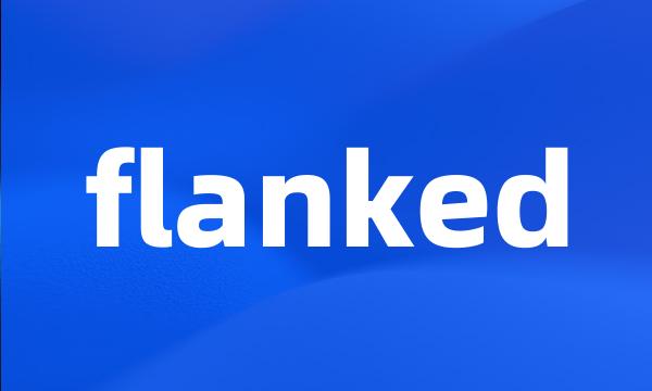 flanked