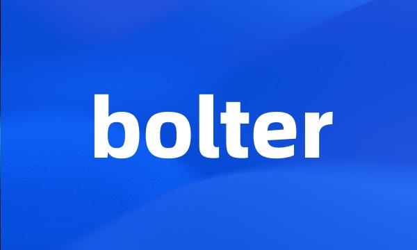 bolter