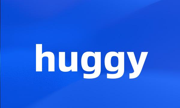 huggy