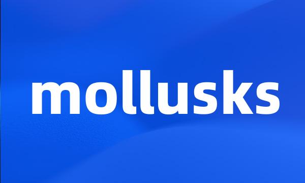 mollusks