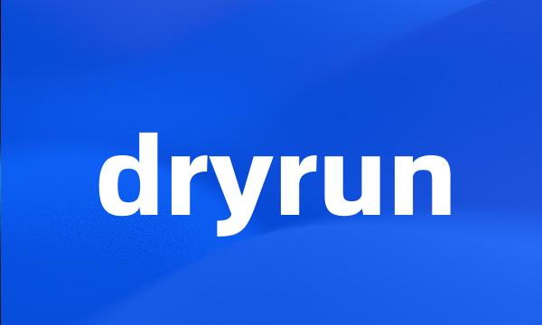 dryrun