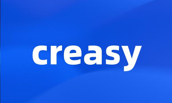 creasy