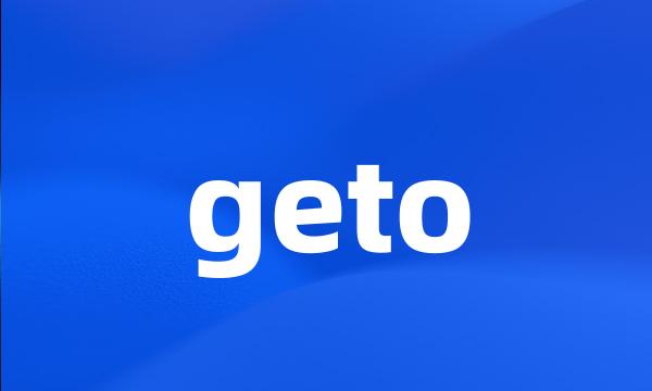 geto