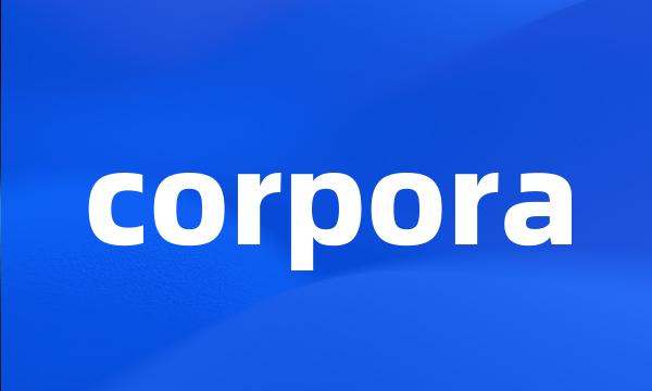 corpora