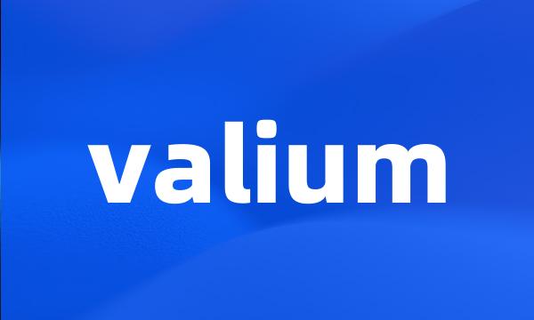 valium