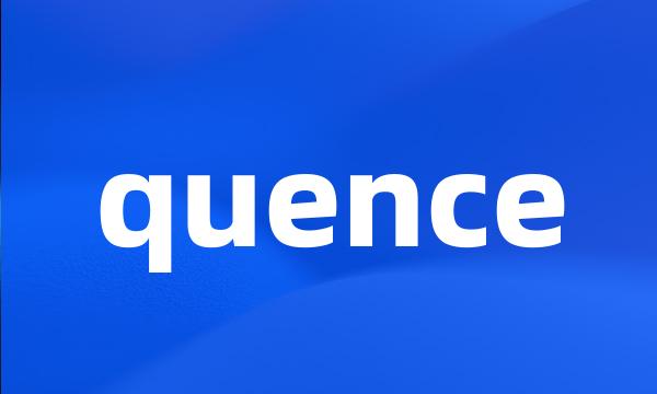 quence