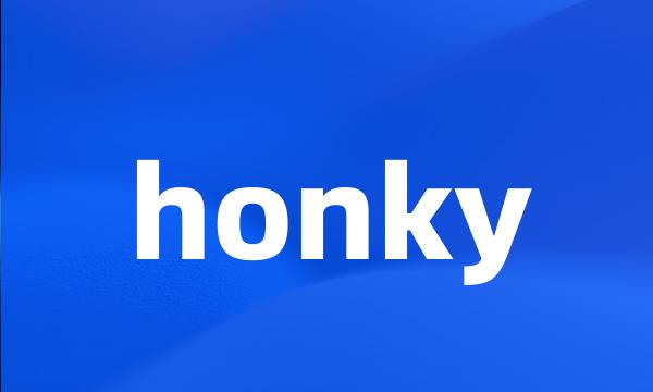 honky