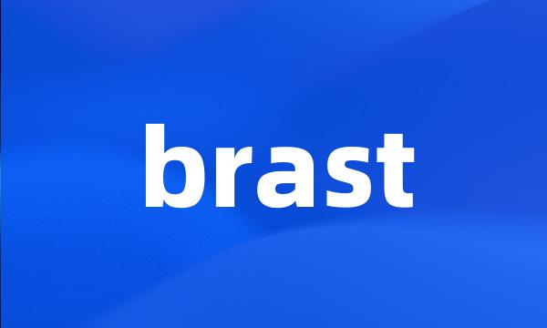 brast