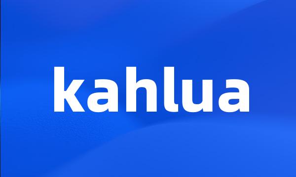 kahlua