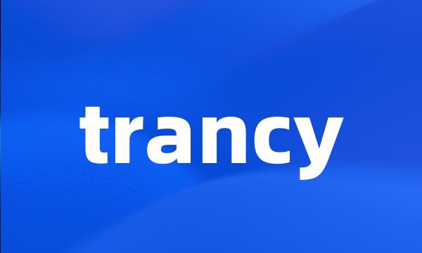 trancy