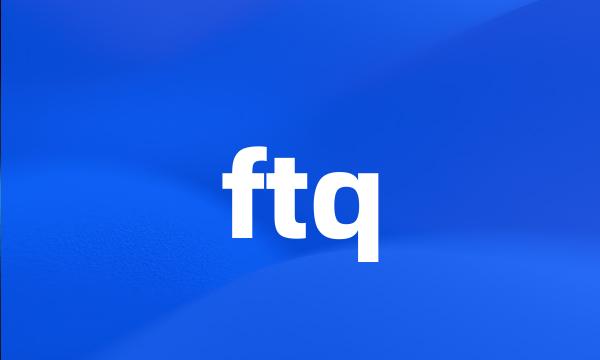 ftq