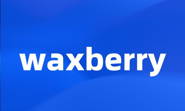 waxberry