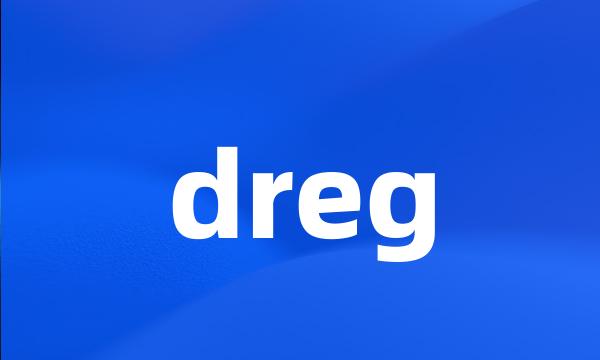 dreg