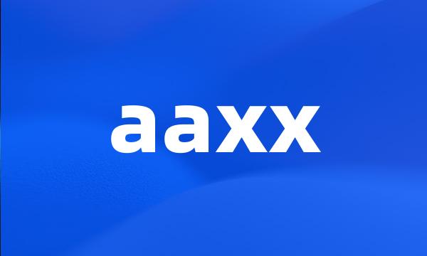 aaxx