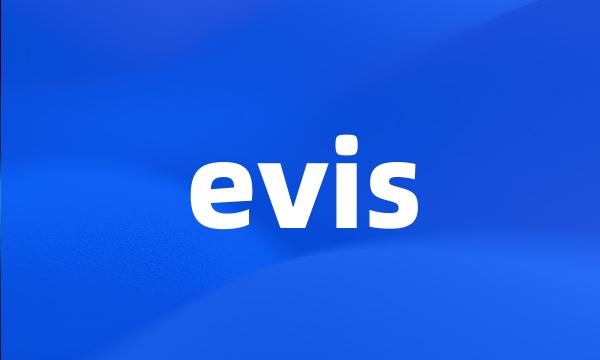 evis