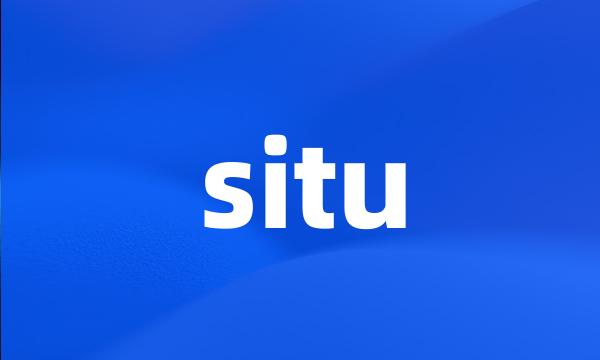 situ