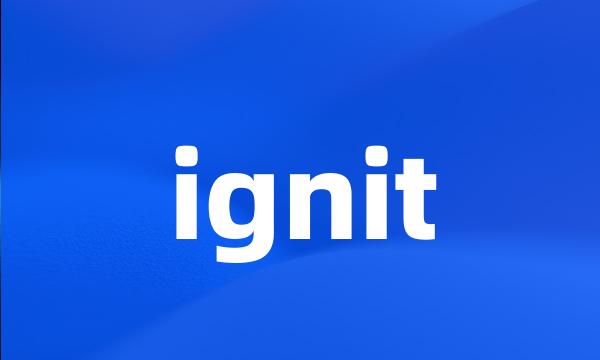 ignit