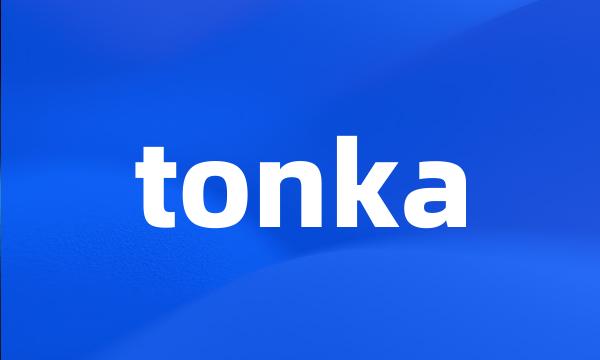 tonka