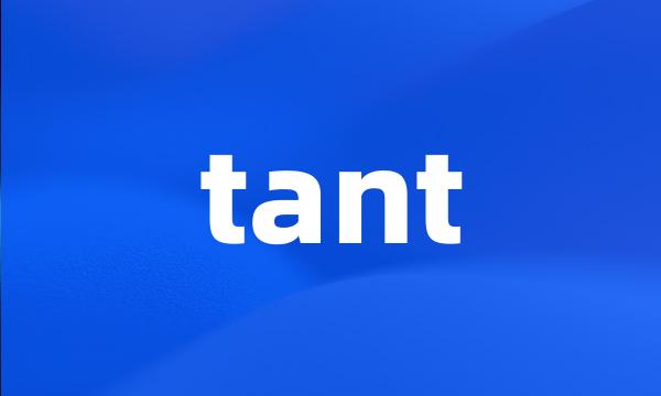 tant