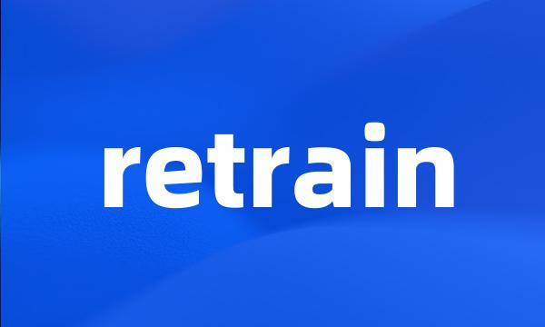 retrain