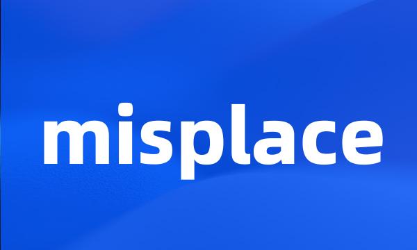 misplace