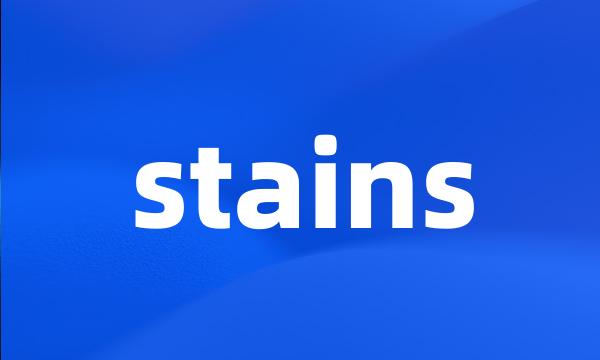 stains