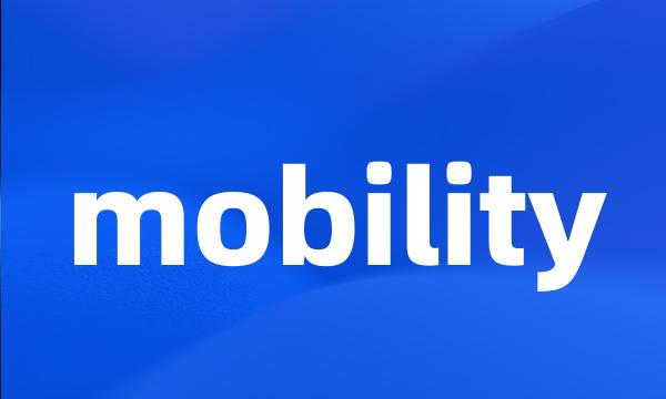 mobility