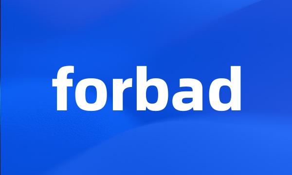 forbad