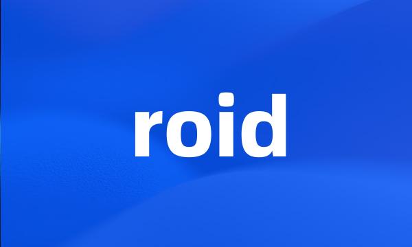 roid