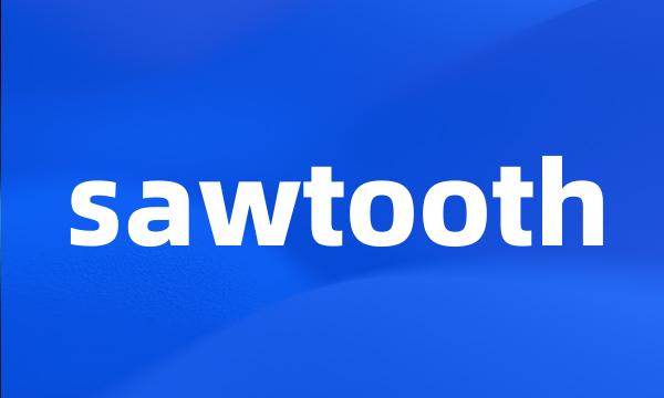 sawtooth