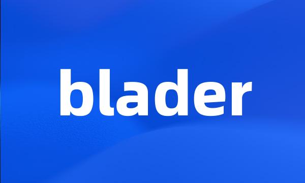 blader