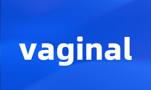 vaginal