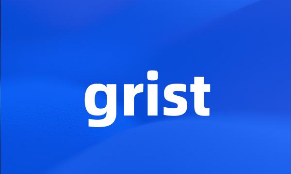 grist