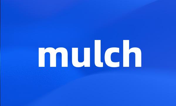 mulch