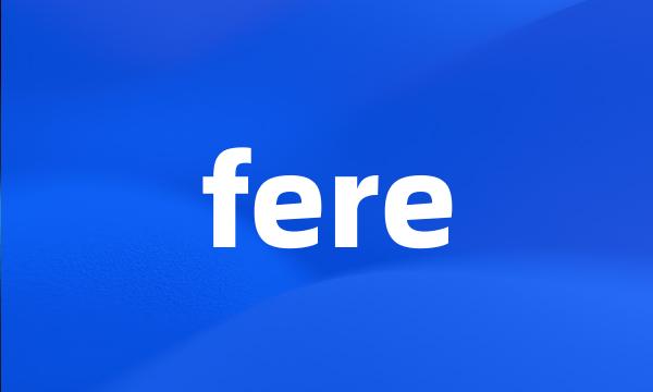 fere