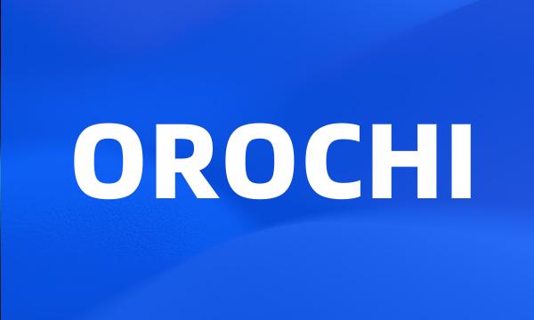 OROCHI