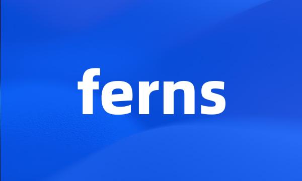 ferns